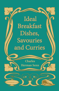 صورة الغلاف: Ideal Breakfast Dishes, Savouries and Curries 9781528701983