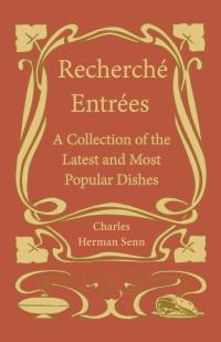 Immagine di copertina: RechercheÌ EntreÌes - A Collection of the Latest and Most Popular Dishes 9781528702003