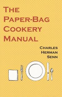 Immagine di copertina: The Paper-Bag Cookery Manual 9781528702041