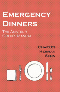 صورة الغلاف: Emergency Dinners -  The Amateur Cook's Manual 9781528702058