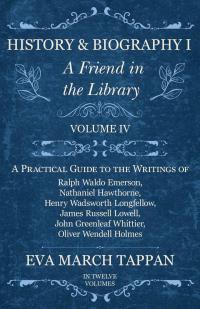 صورة الغلاف: History and Biography I - A Friend in the Library - Volume IV 9781528702263