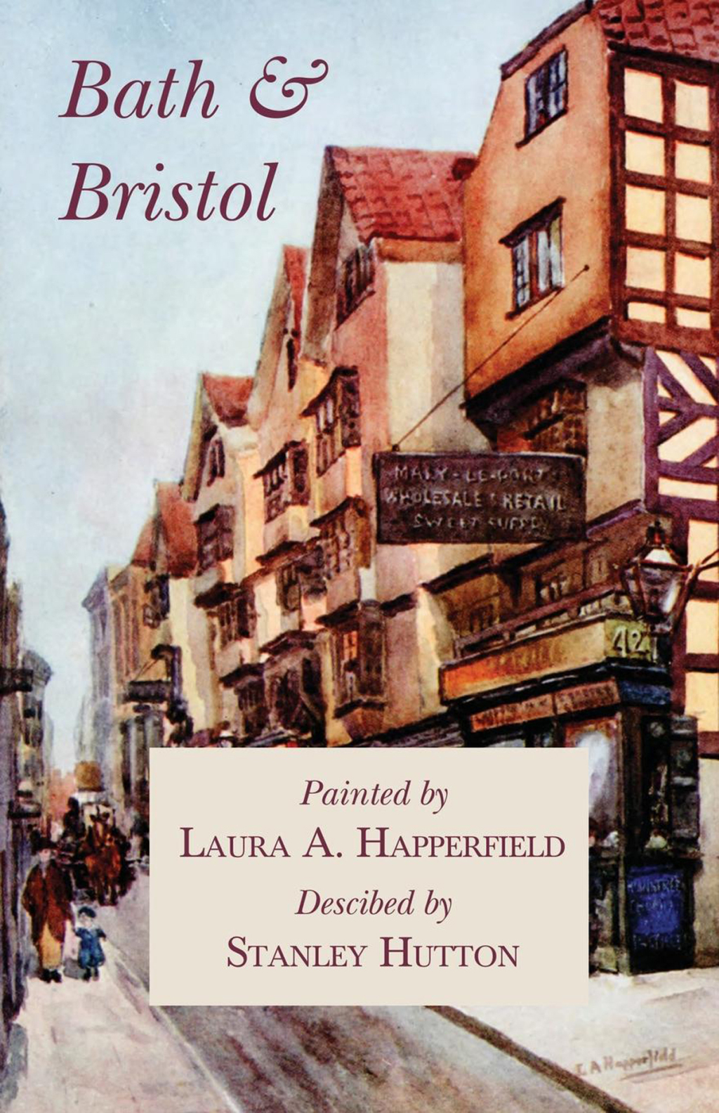 Bath and Bristol – Painted by Laura A. Happerfield, Descibed by Stanley Hutton