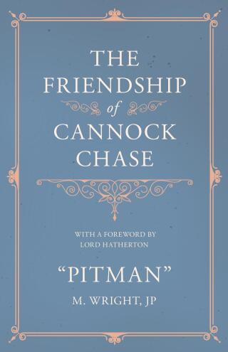 Cover image: The Friendship of Cannock Chase - With a Foreword by Lord Hatherton 9781528702430