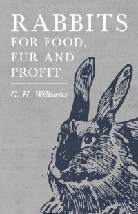 Immagine di copertina: Rabbits for Food, Fur and Profit 9781528702539