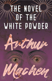 Imagen de portada: The Novel of the White Powder 9781528704151