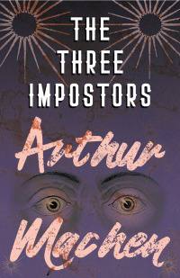 Omslagafbeelding: The Three Impostors - Or, The Transmutations 9781528704243