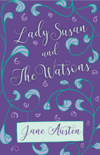 صورة الغلاف: Lady Susan and The Watsons 9781528706278