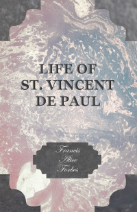 Omslagafbeelding: Life of St. Vincent de Paul 9781528708197