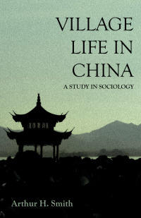 Cover image: Village Life in China - A Study in Sociology 9781528708210