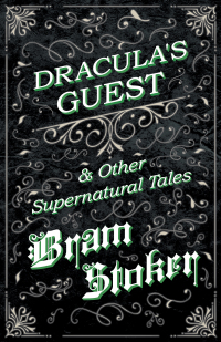 Immagine di copertina: Dracula's Guest & Other Supernatural Tales 9781528710695