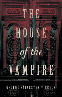 Cover image: The House of the Vampire 9781528710664