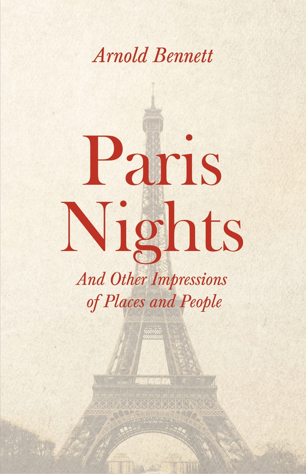 Paris Nights – And other Impressions of Places and People With an Essay from Arnold Bennett By F. J. Harvey Darton