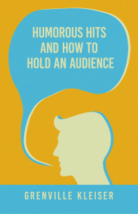 صورة الغلاف: Humorous Hits and How to Hold an Audience 9781528713504