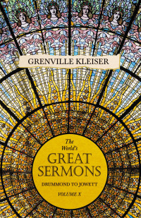 Imagen de portada: The World's Great Sermons -  Drummond To Jowett - Volume X 9781846644894
