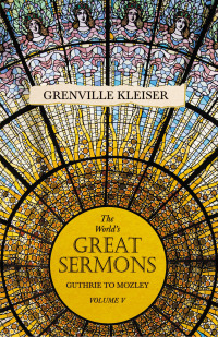 Cover image: The World's Great Sermons - Guthrie to Mozley - Volume V 9781528713559