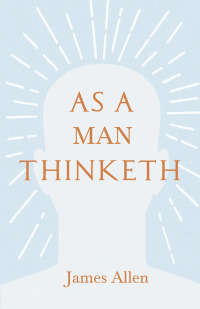 Imagen de portada: As a Man Thinketh 9781409784104