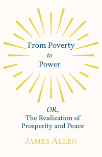 Cover image: From Poverty to Power - OR, The Realization of Prosperity and Peace 9781528713696