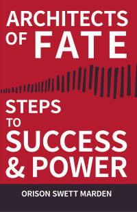 Titelbild: Architects of Fate - Or, Steps to Success and Power 9781528713863