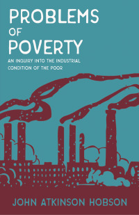 Cover image: Problems of Poverty - An Inquiry Into The Industrial Condition of the Poor 9781528715133