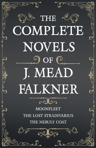 Imagen de portada: The Complete Novels of J. Meade Falkner - Moonfleet, The Lost Stradivarius and The Nebuly Coat 9781528715256
