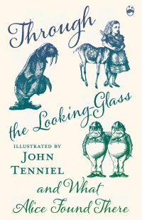Imagen de portada: Through the Looking-Glass and What Alice Found There 9781528716406
