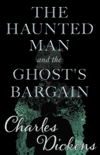 Immagine di copertina: The Haunted Man and the Ghost's Bargain (Fantasy and Horror Classics) 9781447406525