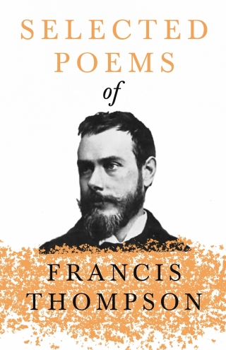 Cover image: Selected Poems of Francis Thompson 9781528715638