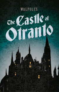Cover image: Walpole's The Castle of Otranto 9781528721103