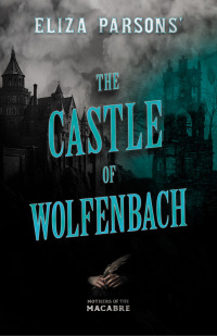 Imagen de portada: Eliza Parsons' The Castle of Wolfenbach  9781528722742