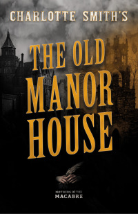 Cover image: Charlotte Smith's The Old Manor House 9781528722759