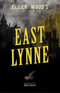 Cover image: Ellen Wood's East Lynne 9781528722841