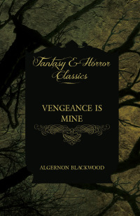 表紙画像: Vengeance is Mine (Fantasy and Horror Classics) 9781447405931