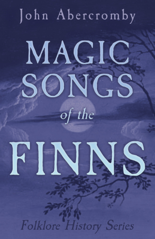 Cover image: Magic Songs of the Finns (Folklore History Series) 9781445520179