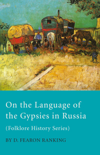 Cover image: On The Language Of The Gypsies In Russia (Folklore History Series) 9781445523439