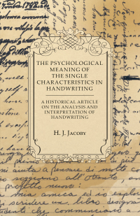 Omslagafbeelding: The Psychological Meaning of the Single Characteristics in Handwriting - A Historical Article on the Analysis and Interpretation of Handwriting 9781447424222