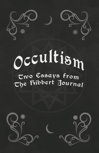 Cover image: Occultism - Two Essays from the Hibbert Journal 9781528704717