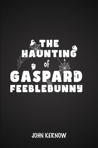 Cover image: The Haunting of Gaspard Feeblebunny 9781528932141
