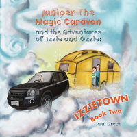 表紙画像: Juniper the Magic Caravan and The Adventures of Izzie and Ozzie: Izzietown 9781528905688