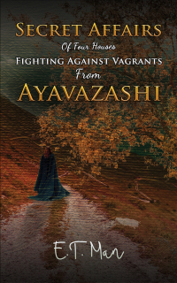 Cover image: Secret Affairs Of Four Houses Fighting Against Vagrants From Ayavazashi 9781528976480