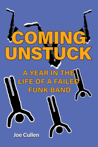 Imagen de portada: Coming Unstuck – A Year in the Life of a Failed Funk Band 9781528987073