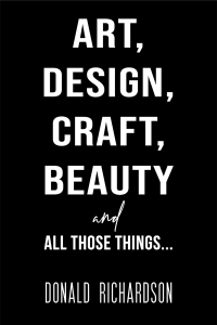 Cover image: Art, Design, Craft, Beauty and All Those Things… 9781528988360