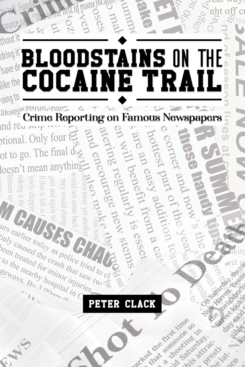 Bloodstains on the Cocaine Trail Crime Reporting on Famous Newspapers