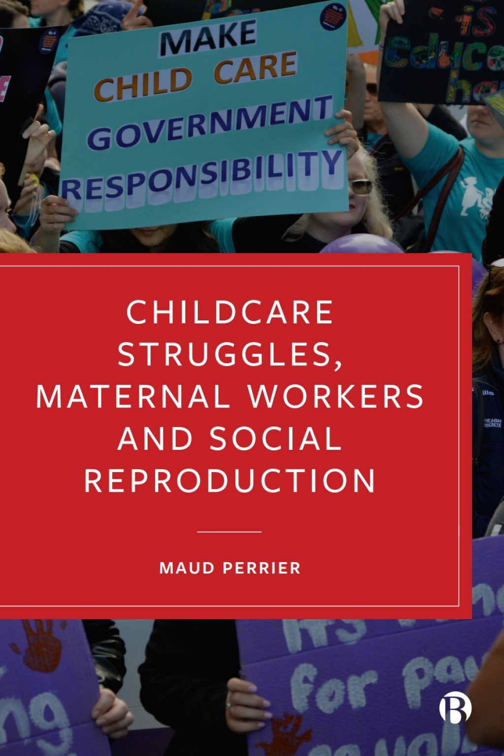 Childcare Struggles, Maternal Workers and Social Reproduction Maternal Workers and Social Reproduction 1st Edition