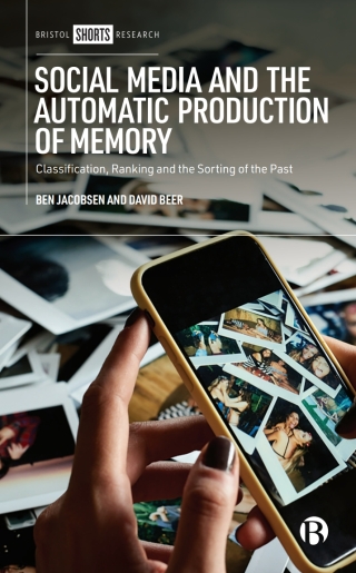 Cover image: Social Media and the Automatic Production of Memory 1st edition 9781529218152