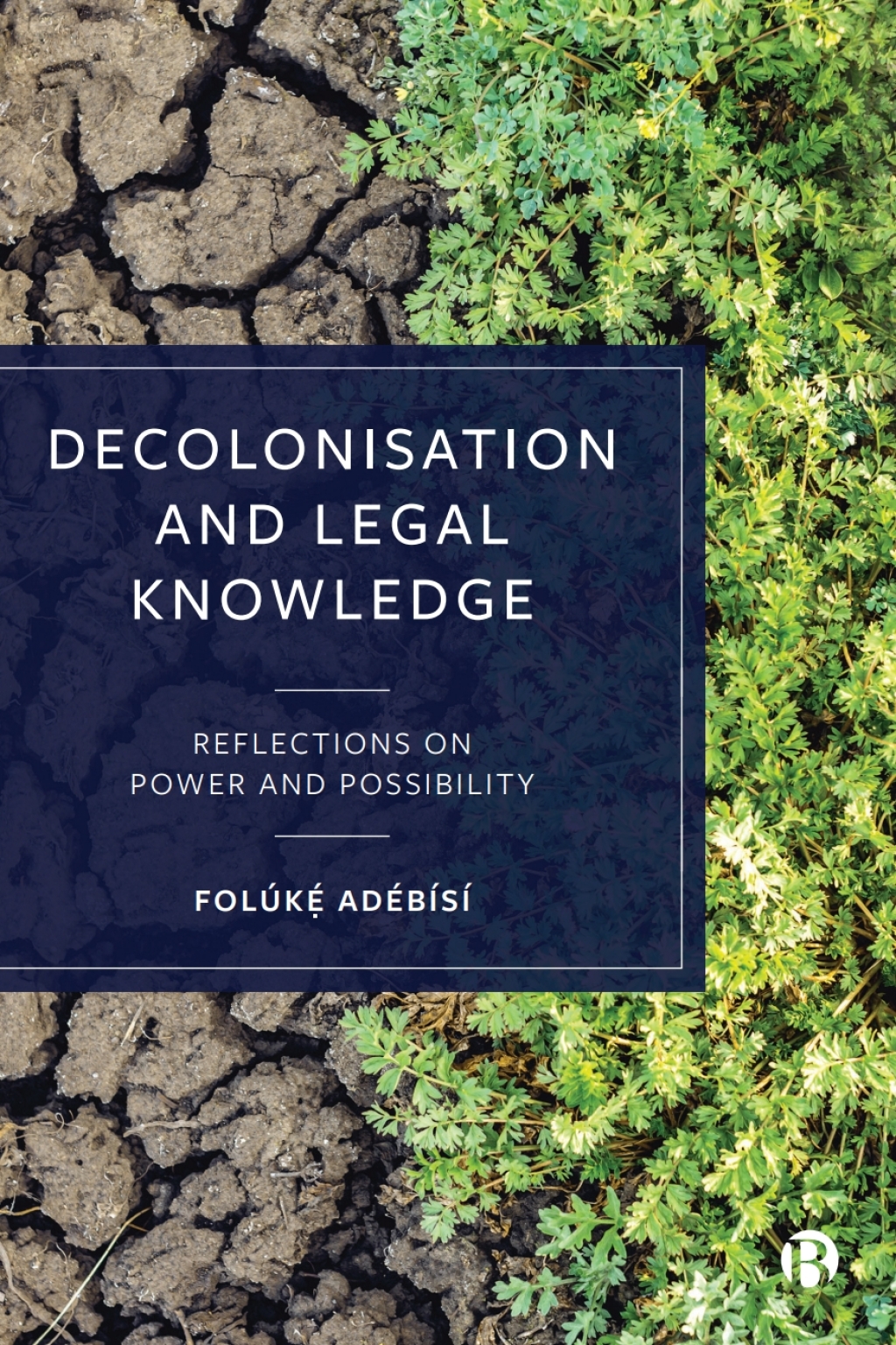 Decolonisation and Legal Knowledge Reflections on Power and Possibility 1st Edition