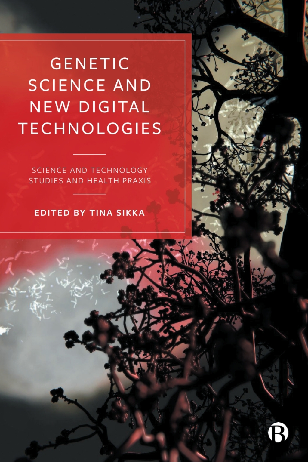 Genetic Science and New Digital Technologies Science and Technology Studies and Health Praxis 1st Edition