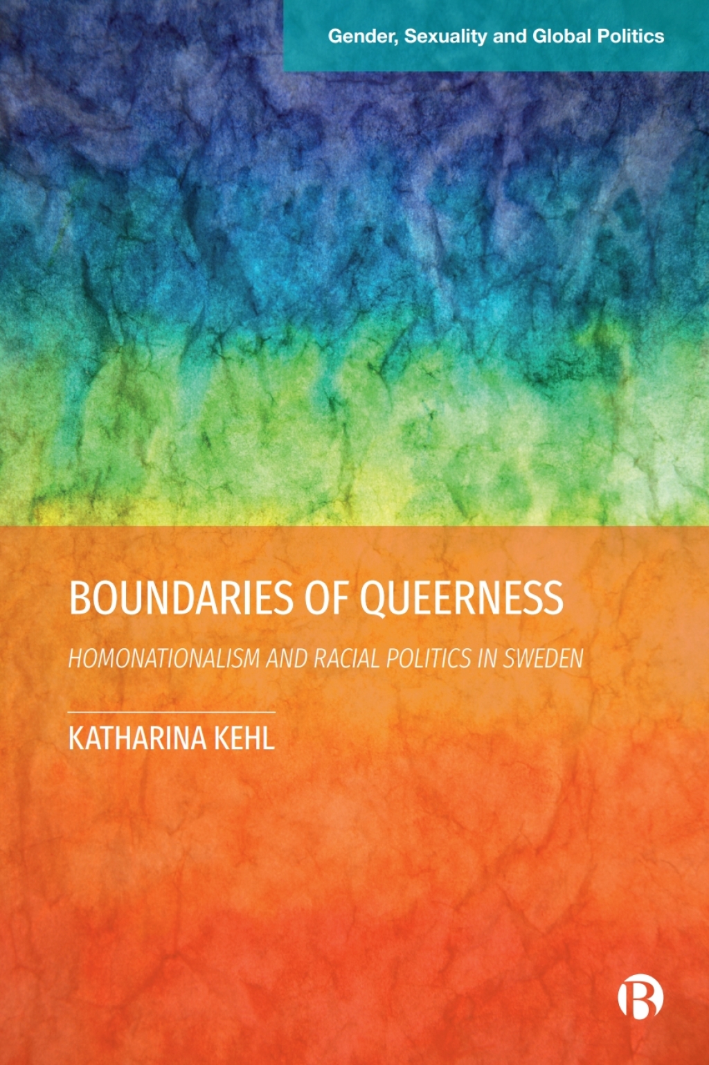 Boundaries of Queerness Homonationalism and Racial Politics in Sweden 1st Edition