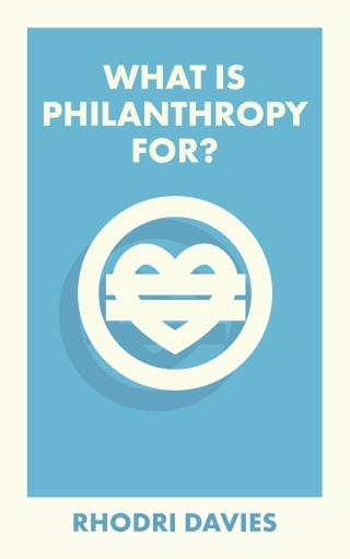 Cover image: What Is Philanthropy For? 1st edition 9781529226928