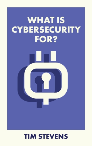 Cover image: What Is Cybersecurity For? 1st edition 9781529226959