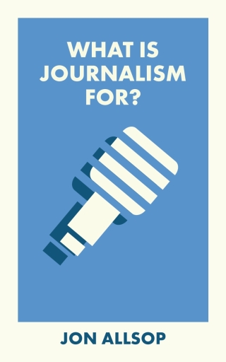 Cover image: What Is Journalism For? 1st edition 9781529238556